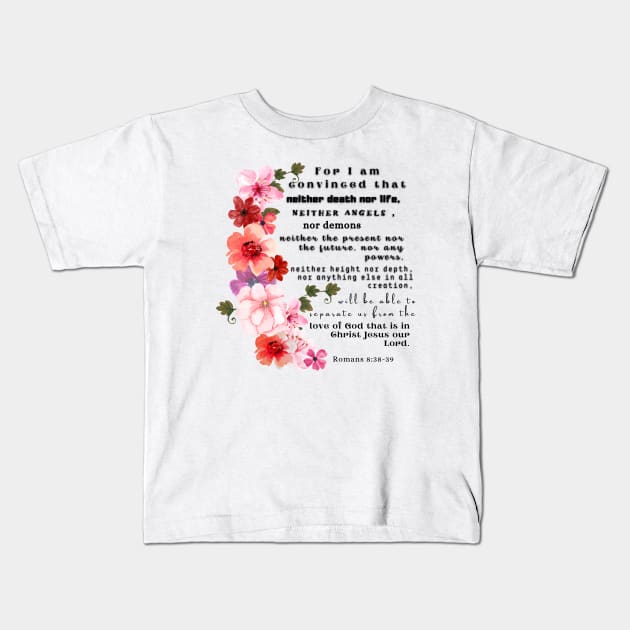 Romans 8:38-39 Kids T-Shirt by AbstractArt14